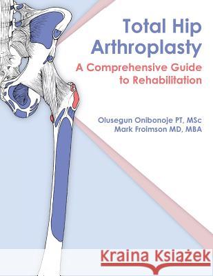 Total Hip Arthroplasty: A Comprehensive Guide to Rehabilitation
