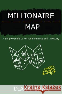 Millionaire Map: A Simple Guide to Personal Finance and Investing
