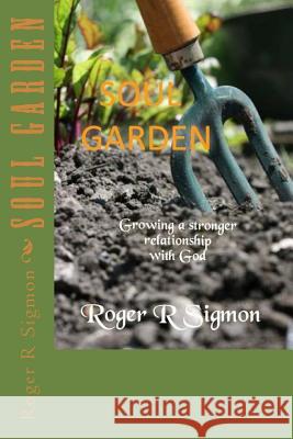 Soul Garden: Growing a Stronger Relationship with God