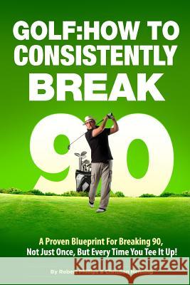 Golf: How to Consistently Break 90