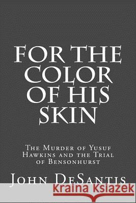 For The Color of His Skin: The Murder of Yusuf Hawkins and the Trial of Bensonhurst