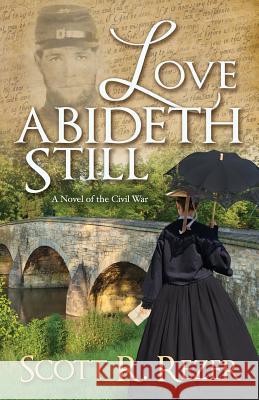 Love Abideth Still: A Novel of the Civil War