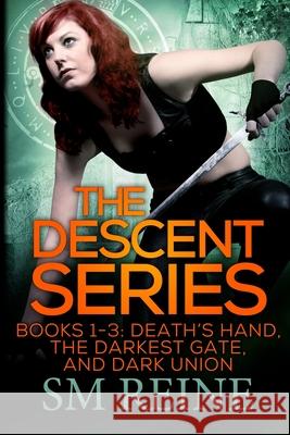 The Descent Series, Books 1-3: Death's Hand, The Darkest Gate, and Dark Union: An Urban Fantasy Omnibus