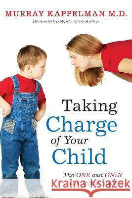 Taking Charge of Your Child: The ONE and ONLY Discipline Book