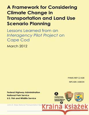 A Framework for Considering Climate Change in Transportation and Land Use Scenario Planning: Lessons Learned from an Interagency Pilot Project on Cape