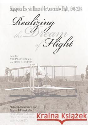 Realizing the Dream of Flight: Biographical Essays in Honor of the Centennial of Flight, 1903-2003