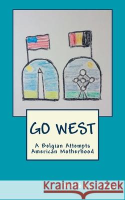 Go West: A Belgian Attempts American Motherhood