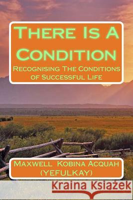 There Is A Condition: RecognisingThe Conditions of Successful Life