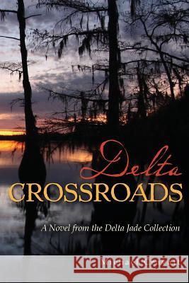 Delta Crossroads: A Novel from the Delta Jade Collection