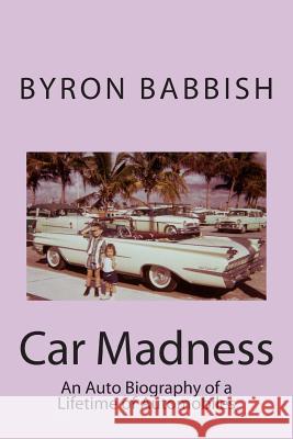 Car Madness: An Auto Biography of a Lifetime of Automobiles