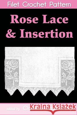 Rose Lace & Insertion Filet Crochet Pattern: Complete Instructions and Chart