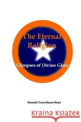 The Eternal Religion: Glimpses of Divine Glory