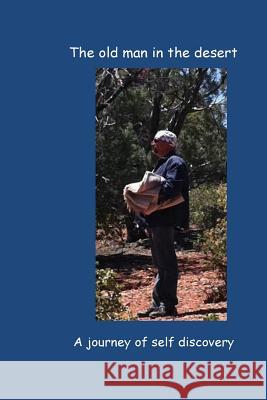 The old man in the desert: A journey of self discovery