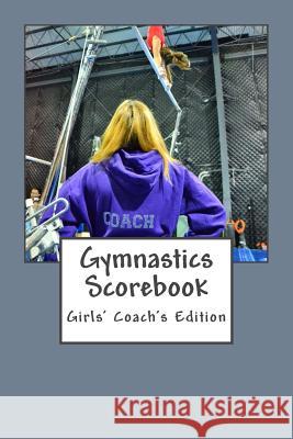 Gymnastics Scorebook: Girl's Coach Edition