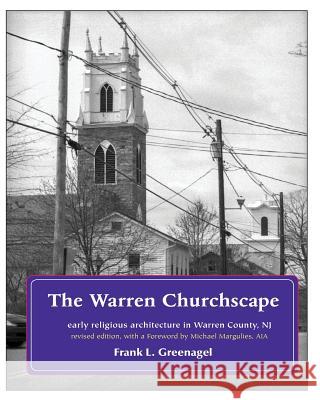 The Warren Churchscape: religious architecture in 18th & 19th century Warren County, New Jersey