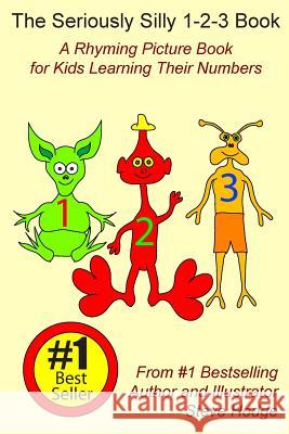 The Seriously Silly 1-2-3 Book: A Rhyming Picture Book for Kids Learning Their Numbers