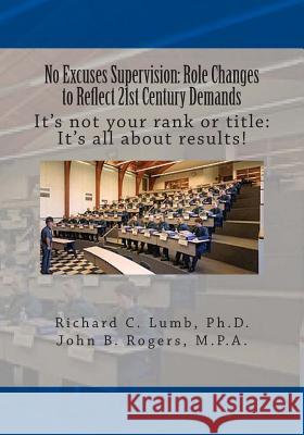 No Excuses Supervision: Role Changes to Reflect 21st Century Demands: It's not your rank or title: It's all about results?