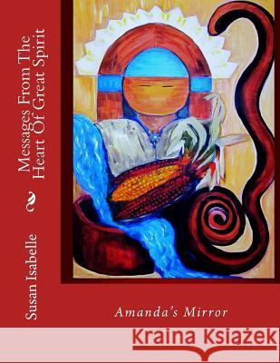 Messages From The Heart Of Great Spirit: Amanda's Mirror