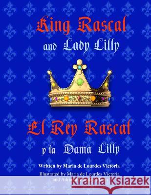 King Rascal and Lady Lilly / El Rey Rascal y la Dama Lilly: Bilingual english/spanish edition