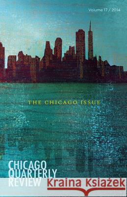 Chicago Quarterly Review: The Chicago Issue