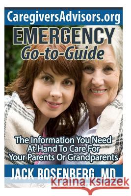 Emergency Go-to-Guide: The Information You Need at Hand to Care for Your Parents or Grandparents