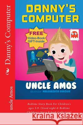 Danny's Computer: Bedtime Story Book For Children's ages 3-9. (Good night & Bedtime Children's Story E-book Collection)