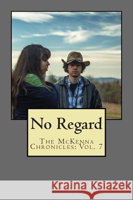 No Regard: The McKenna Chronicles: Vol. 7