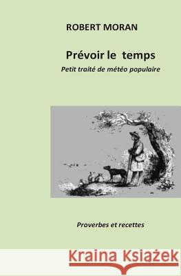 Prévoir le temps: Petit traité de météorologie populaire