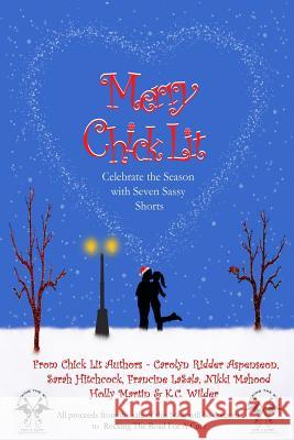 Merry Chick Lit: Celebrate the Season with Seven Sassy Shorts