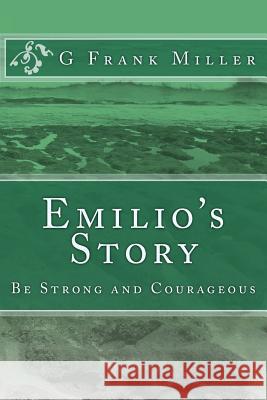 Emilio's Story: Be Strong and Courageous