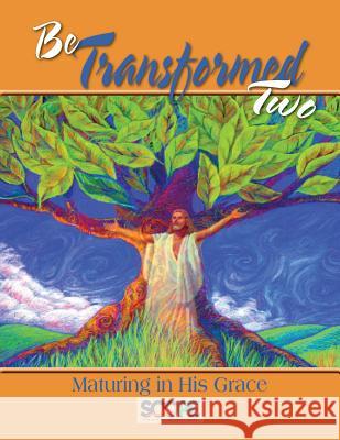 Be Transformed 2: Maturing in His Grace