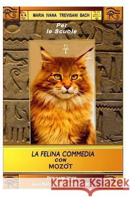 La Felina Commedia con Mozot a colori: Per dar voce alla natura che non ha voce