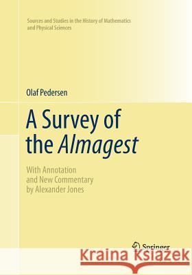 A Survey of the Almagest: With Annotation and New Commentary by Alexander Jones