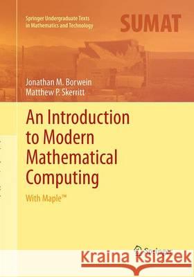 An Introduction to Modern Mathematical Computing: With Maple(tm)