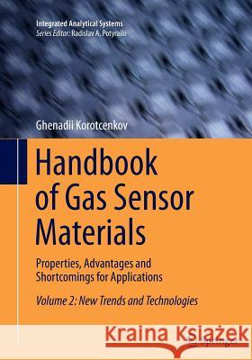 Handbook of Gas Sensor Materials: Properties, Advantages and Shortcomings for Applications Volume 2: New Trends and Technologies