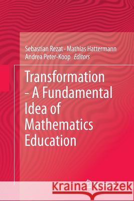 Transformation - A Fundamental Idea of Mathematics Education