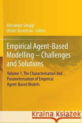 Empirical Agent-Based Modelling - Challenges and Solutions: Volume 1, the Characterisation and Parameterisation of Empirical Agent-Based Models