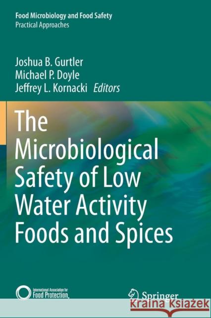 The Microbiological Safety of Low Water Activity Foods and Spices