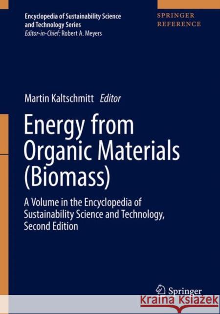 Energy from Organic Materials (Biomass): A Volume in the Encyclopedia of Sustainability Science and Technology, Second Edition