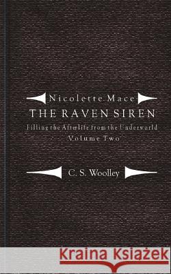 Filling the Afterlife from the Underworld: Volume 2: Notes from the case files of the Raven Siren