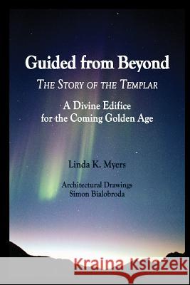 Guided from Beyond: The Story Of The Templar, A Divine Edifice for the Coming Golden Age
