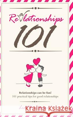 Relationships 101 - Fun and practical advice for healthy relationships and happy marriage: How to save your marriage? The best 101 relationships advic