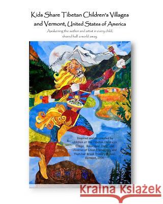 Kids Share Tibetan Children's Villages and Vermont, United States of America: Awakening the author and artist in every child, shared half a world away