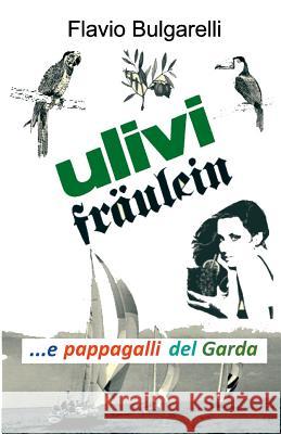 Ulivi, Fräulein e pappagalli del Garda