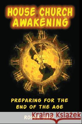House Church Awakening: Preparing for the End of the Age