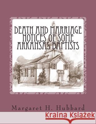 Death and Marriage Notices of Some Arkansas Baptists