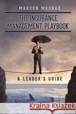 The Insurance Management Playbook: A Leader's Guide