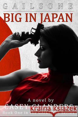 Big In Japan: Book One in the Gailsone Series