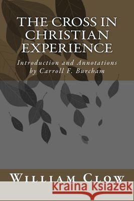 The Cross in Christian Experience: Introduction and Annotations by Carroll F. Burcham