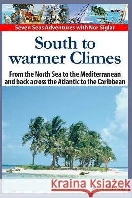 South to warmer Climes: From the North Sea to the Mediterranean and back across the Atlantic to the Caribbean.